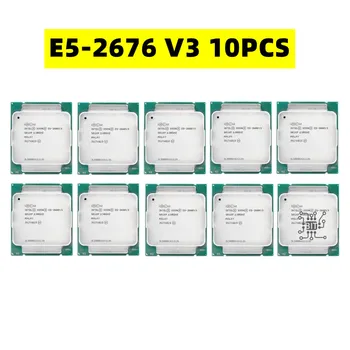 10ШТ Процесора E5 2676 V3 2.4 GHz 30MB 12 Core 120W 22nm Socket LGA 2011-3 E5 2676V3 SR1Y5 Cpu