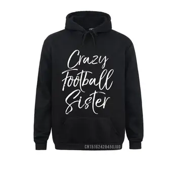 Забавен подарък за Деня на футболен мач за момичета, пуловер Crazy Football Sister, hoody с качулка, стръмни качулки, продава, мъжки блузи, есен