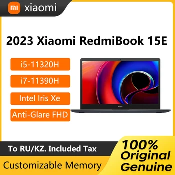 2023 Лаптоп Xiaomi RedmiBook 15e strike eagle с 15,6-инчов FHD дисплей с антирефлексно покритие i5-11320H i7-11390H 16 GB, 512 GB Графичен Лаптоп Intel Iris Xe